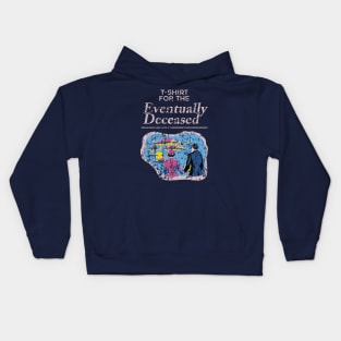 T-Shirt for the Eventually Deceased Kids Hoodie